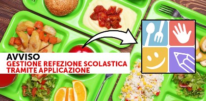 AVVISO - GESTIONE REFEZIONE SCOLASTICA TRAMITE APPLICAZIONE AVVISO - GESTIONE REFEZIONE SCOLASTICA TRAMITE APPLICAZIONE